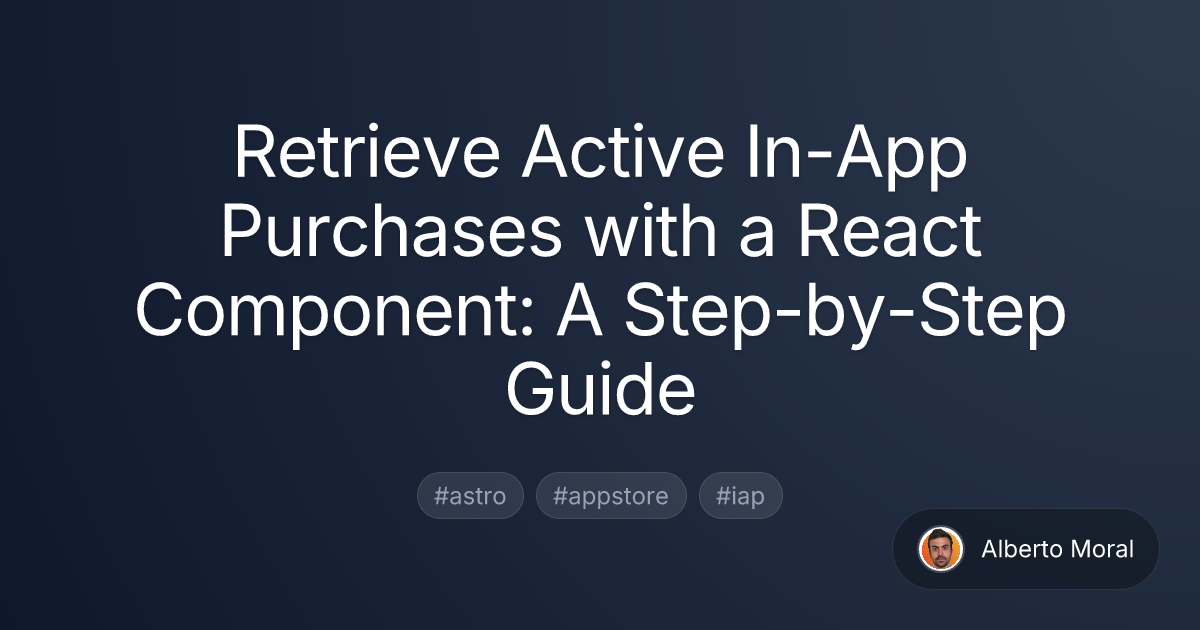 Retrieve Active In-App Purchases with a React Component: A Step-by-Step ...